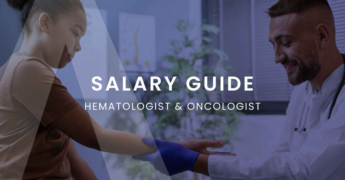Salary Guide: Hematologist and Oncologist